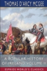 A Popular History of Ireland, Volume II (Esprios Classics) : from the Earliest Period to the Emancipation of the Catholics - Book