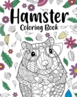 Hamster Coloring Book : Coloring Books for Adults, Gifts for Hamster Lovers, Floral Mandala Coloring - Book
