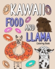 Kawaii Food and Llama Coloring Book : Kawaii Food and Llama Coloring Book, Coloring Books for Adults - Book