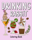 Drinking Rabbit Coloring Book : Coloring Books for Adults, Coloring Book with Many Coffee and Drinks Recipes - Book