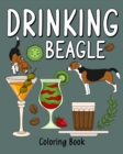 Drinking Beagle Coloring Book : Coloring Books for Adults, Coloring Book with Many Coffee and Drinks Recipes - Book