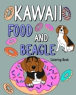 Kawaii Food and Beagle Coloring Book : Coloring Book for Adult, Coloring Book with Food Menu and Funny Beagle - Book