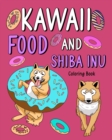 Kawaii Food and Shiba Inu Coloring Book : Coloring Book for Adult, Coloring Book with Food Menu and Funny Dog - Book