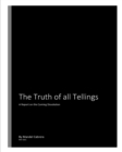 The Truth of all Tellings : A Report on the Coming Dissolution - Book