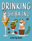 Drinking Shiba Inu Coloring Book : Coloring Books for Adults, Coloring Book with Many Coffee and Drinks Recipes - Book