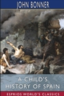 A Child's History of Spain (Esprios Classics) - Book