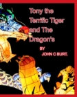 Tony the Terrific Tiger and The Dragon's. - Book