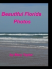 Beautiful Florida Photos : Florida Oceans Waves Beaches Palm Trees Birds Sand - Book