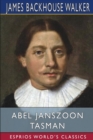 Abel Janszoon Tasman (Esprios Classics) : His Life and Voyages, and The Discovery of Van Diemen's Land in 1642 - Book