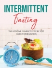 Intermittent Fasting : The intuitive complete step by step guide for beginners - Book