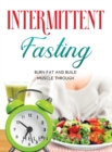 Intermittent Fasting : Burn Fat And Build Muscle Through - Book