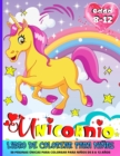 Unicornio Libro De Colorear Para Ninas De 8 a 12 Anos : 50 Ilustraciones uNicas De Hermosos Y Felices Unicornios Para Ninos - Book