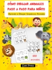 Como Dibujar Animales Paso a Paso Para Ninos : Aprende a Dibujar Simpaticos Animales - Book