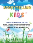 Storytelling for Kids : A creative workbook for kids. A short story that reinforces children's reading comprehension and get them to be kinder and more respectful of their environment. - Book