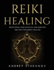 Reiki Healing : Developing Your Intuitive and Empathic Abilities for Energy Healing - Book