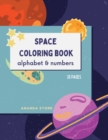 Letters and Numbers Space Coloring Book : Space Coloring Book for Kids: Fantastic Outer Space Coloring Book with Letters and Numbers 38 unique designs - Book