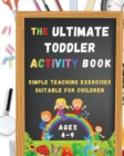 The Ultimate Toddler Activity Book : Simple teaching exercises suitable for children - Book