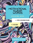 Motivational Swear Words Coloring Book : Motivational Coloring Book For All Ages: Coloring Book for Inspiration and Relaxation with Encouraging Positive Affirmations and Quotes. - Book