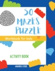 Maze Puzzle Book for kids : 50 Mazes For Kids Ages 4-8: Maze Activity Book 4-6, 6-8 Workbook for Mazes Puzzle - Book