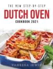 The New Step-By-Step Dutch Oven Cookbook 2021 - Book
