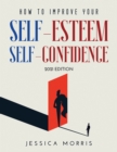 How to improve your self-esteem and selfconfidence : 2021 Edition - Book