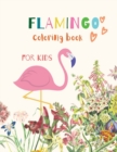 Flamingo Coloring Book for Kids : Flamingo Coloring Book for Kids: Magical Coloring Book for Girls, Boys, and Anyone Who Loves Flamingos- 20 unique pages with single sided pages - Book