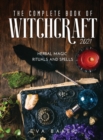 The complete book of witchcraft 2021 : Herbal Magic Rituals and Spells - Book