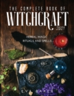The complete book of witchcraft 2021 : Herbal Magic Rituals and Spells - Book