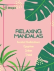 Mandala Coloring Book : Mandala Coloring Book for Adults: Beautiful Large Ancient Civilizations, Egyptian, Indian and Tribal Patterns and Floral Coloring Page Designs for Girls, Boys, Teens, Adults an - Book