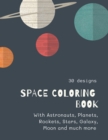 Space Coloring Book : Space Coloring Book for Kids: Fantastic Outer Space Coloring with Planets, Aliens, Rockets, Astronauts, Space Ships 30 unique designs - Book