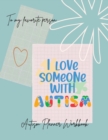 I love someone with Autism : I love someone with Autism-Autism Planner Notebook-Special Education Teachers, Autism Parents - Book