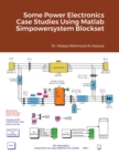 Some Power Electronics Case Studies Using Matlab Simpowersystem Blockset - Book