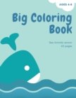 Big coloring book with ocean animals : Big Coloring Book for Kids with Ocean Animals: Magical Coloring Book for Girls, Boys, and Anyone Who Loves Animals- 60 unique pages with single sided pages - Book