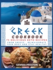 The Greek Cookbook : 75 Delicious Keto Recipes from Greece Reinvigorate Your Body and Stay Healthy - Book