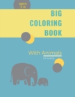 Big Coloring Book for Kids with Animals : Big Coloring Book for Kids with Animals: Magical Coloring Book for Girls, Boys, and Anyone Who Loves Animals- 90 unique pages with single sided pages - Book