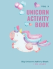 Unicorn Activity Book : Big Unicorn Activity Book for Kids: Magical Unicorn Activity Book for Girls, Boys, and Anyone Who Loves Unicorns 100 wonderful pages - Book