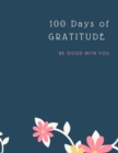 Gratitude Journal : 100 Days Of Mindfulness Gratitude Happiness Perfect gift for Valentine's, Mother's Day, Birthday, Easter and any other occasion Start With Gratitude: Daily Gratitude Journal ... fo - Book