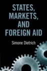 States, Markets, and Foreign Aid - Book