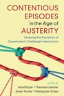 Contentious Episodes in the Age of Austerity : Studying the Dynamics of Government-Challenger Interactions - Book