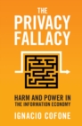 Privacy Fallacy : Harm and Power in the Information Economy - eBook