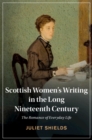 Scottish Women's Writing in the Long Nineteenth Century : The Romance of Everyday Life - eBook