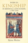 Paths to Kingship in Medieval Latin Europe, c. 950-1200 - eBook
