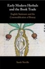 Early Modern Herbals and the Book Trade : English Stationers and the Commodification of Botany - Book