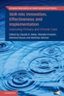 Skill-mix Innovation, Effectiveness and Implementation : Improving Primary and Chronic Care - Book