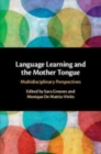 Language Learning and the Mother Tongue : Multidisciplinary Perspectives - Book
