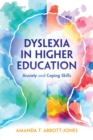 Dyslexia in Higher Education : Anxiety and Coping Skills - Book