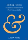 Editing Fiction : Three Case Studies from Post-war Australia - Book