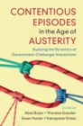 Contentious Episodes in the Age of Austerity : Studying the Dynamics of Government–Challenger Interactions - eBook