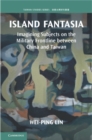 Island Fantasia : Imagining Subjects on the Military Frontline between China and Taiwan - eBook