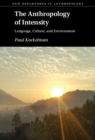 The Anthropology of Intensity : Language, Culture, and Environment - eBook